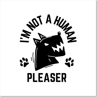 I'm Not A Human Pleaser Posters and Art